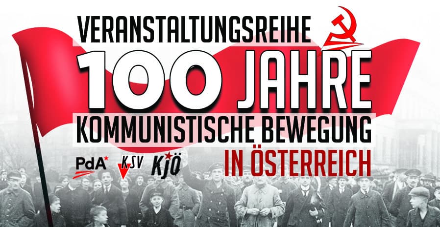 Veranstaltungsbanner zur Veranstaltungsreihe 100 Jahre Kommunistische Bewegung in Österreich